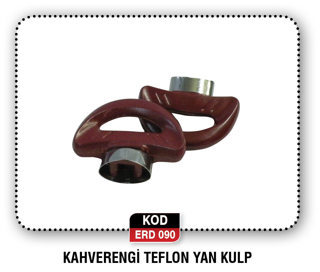KAHVERENGİ TEFLON YAN KULP  ERD 104